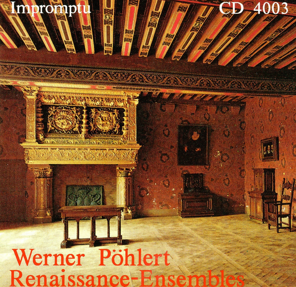 Werner  Pöhlert - Renaissance - Ensembles / Die Musik Europas in der Renaissance
