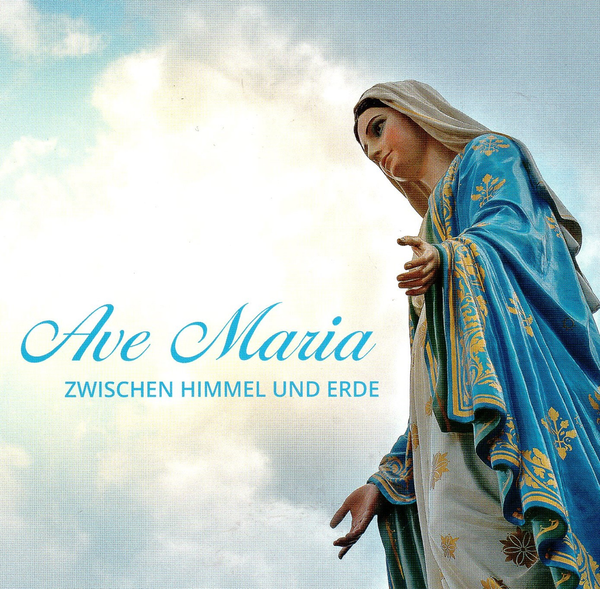 Ave Maria - Zwischen Himmel und Erde - Himmlische Klänge und Gestliche Musik die Segen bringen