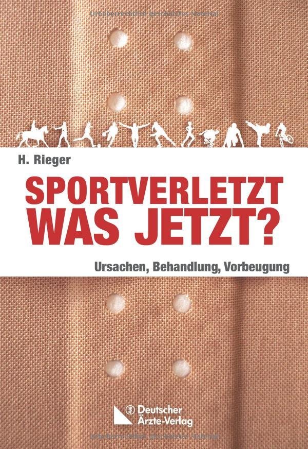 Sportverletzt was jetzt? - Autor: Horst Rieger - Ursachen, Behandlung, Vorbeugung