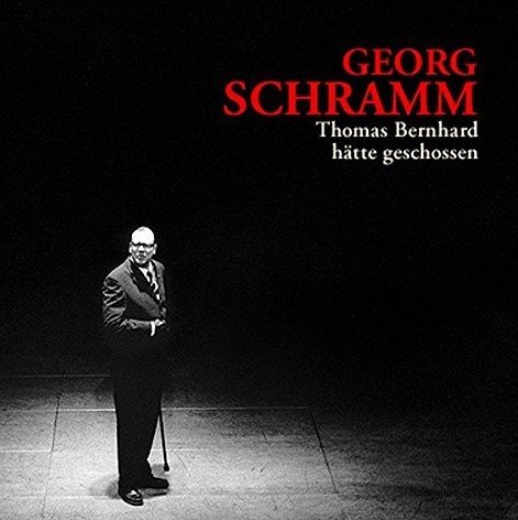 Georg Schramm - Thomas Bernhard hätte geschossen - Ein Kabarett-Solo  (2CD) EAN:9783981033724